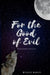 For the good of evil by Haylee Bailey