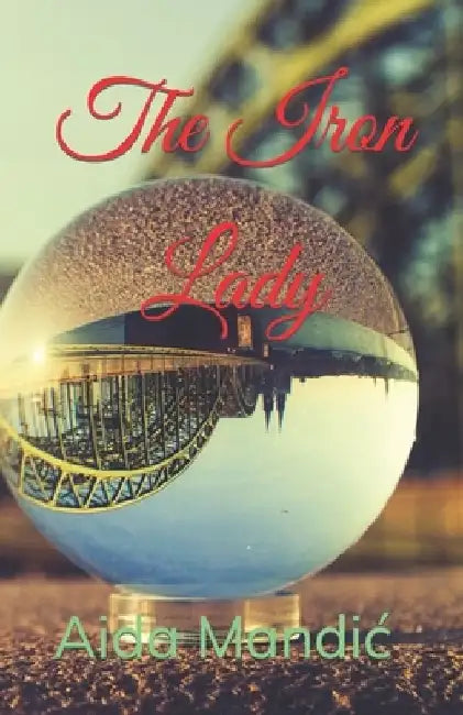 The Iron Lady by Aida Mandic