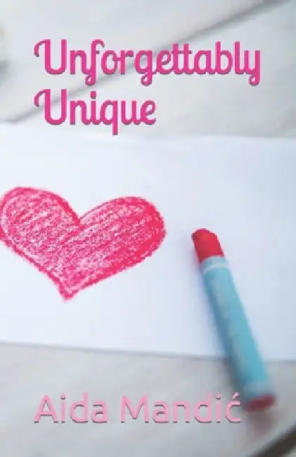 Unforgettably Unique by Aida Mandic