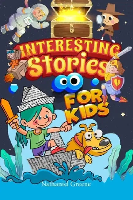 Interesting Stories For Kids by Nathaniel Greene