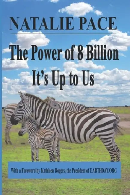 The Power of 8 Billion: It's Up to Us by Natalie Pace
