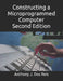 Constructing a Microprogrammed Computer Second Edition by Anthony J. Dos J. Reis