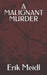 A Malignant Murder by Erik J. Meidl