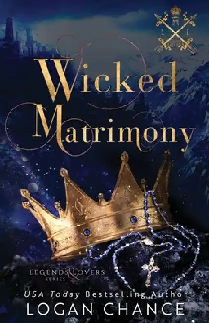 Wicked Matrimony: A Vampire Paranormal Romance: Legends and Lovers by Logan Chance