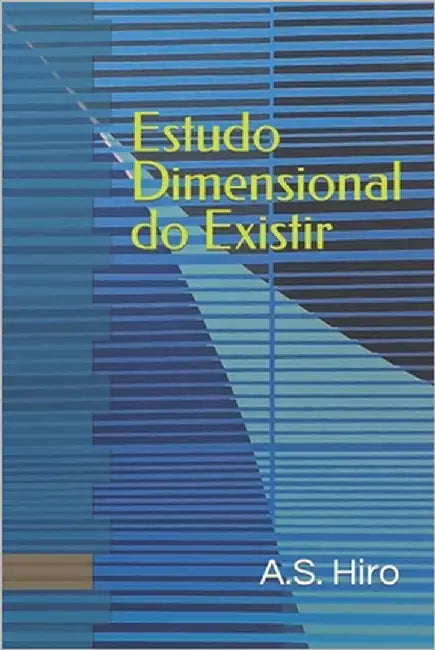 Estudo Dimensional do Existir: Estudo DimX by Hiro, A. S.