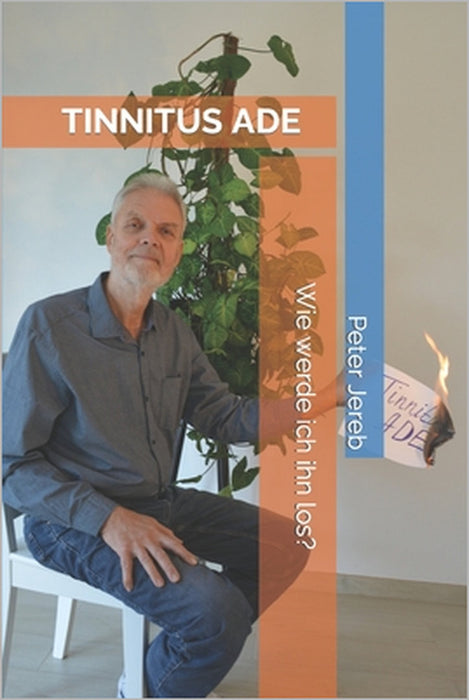Tinnitus ADE: Wie werde ich ihn los... oder er mich? by Peter Jereb