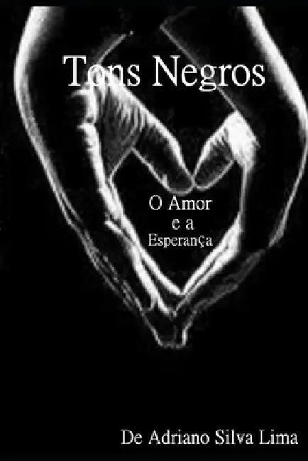 Tons Negros: O Amor e a Esperança by Adriano Silva Lima