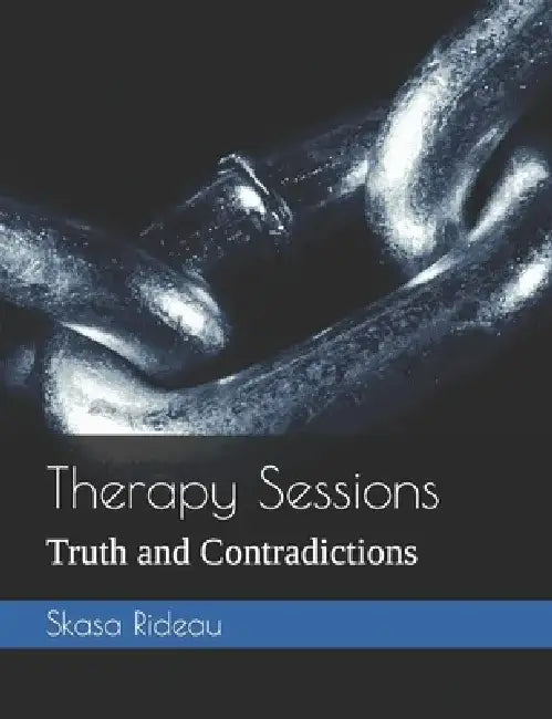 Therapy Sessions: Truth and Contradictions by Skasa Rideau