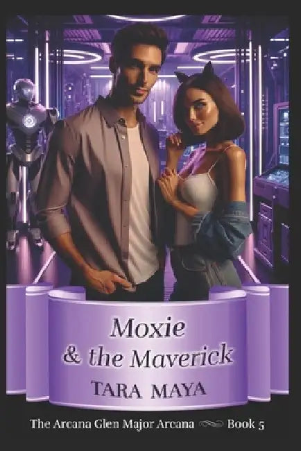 Moxie & the Maverick: An Arcana Glen Paranormal Romance - Major Arcana Series - Book 5 by Tara Maya