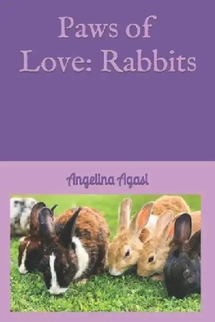 Paws of Love: Rabbits by Angelina Agasi