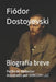 Fiódor Dostoyevski: Biografía breve by Idbcom LLC, Pablo de Balles Adaptado Por Idbcom LLC