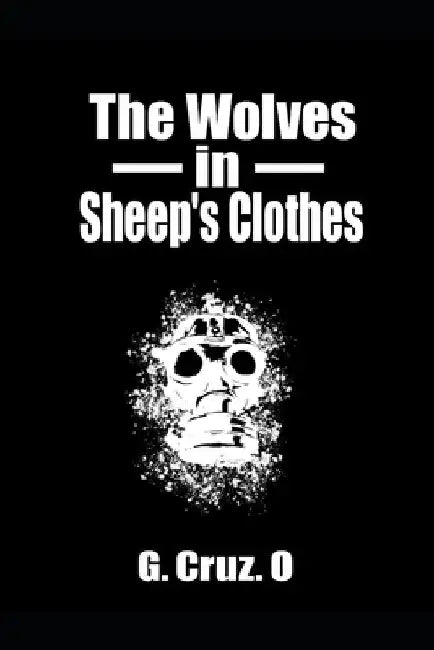 The Wolves in Sheep's Clothes by G. Cruz O.
