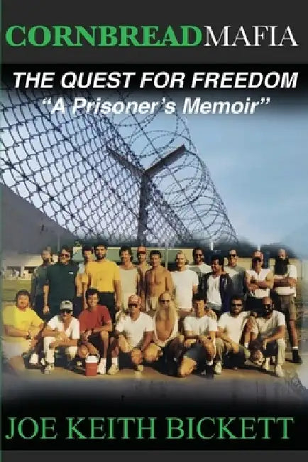 Cornbread Mafia The Quest For Freedom: "A Prisoner's Memoir" by Joe Keith Bickett