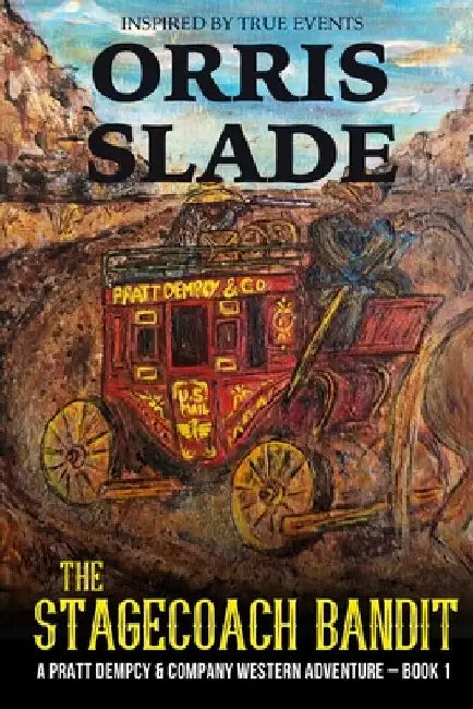 The Stagecoach Bandit: A Pratt Dempcy & Company Western Adventure - Book 1 by Orris Slade