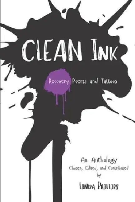 Clean Ink: Recovery Poems and Tattoos by Linda Phillips