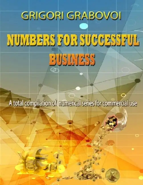 Numbers for Successful Business: A total compilation of numerical series for commercial use by Edilma Angel *. Eam Publishing