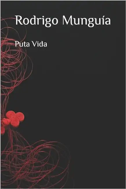 Puta Vida by Munguía, Rodrigo