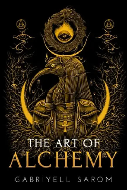 The Art of Alchemy: Inner Alchemy & the Revelation of the Philosopher's Stone by Gabriyell Sarom