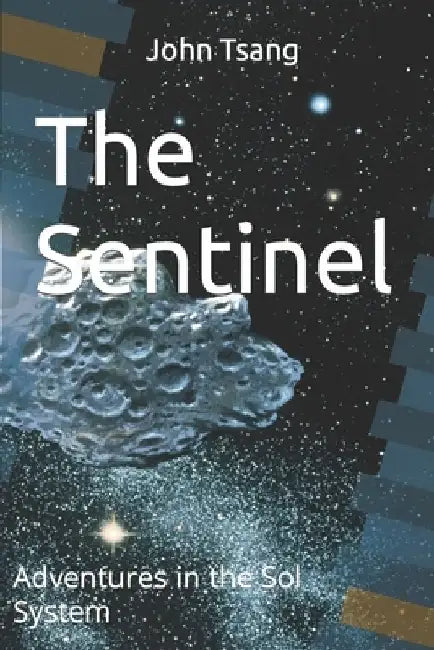 The Sentinel: Adventures in the Sol System by John Tsang