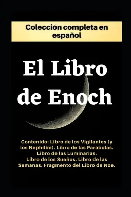 El Libro de Enoc. Colección completa: Edición en español. by Comentarios Y Anexos Por LIC Gonzalo Sa