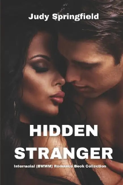 Hidden Stranger: Interracial (BWWM) Romance Book Collection by Judy Springfield
