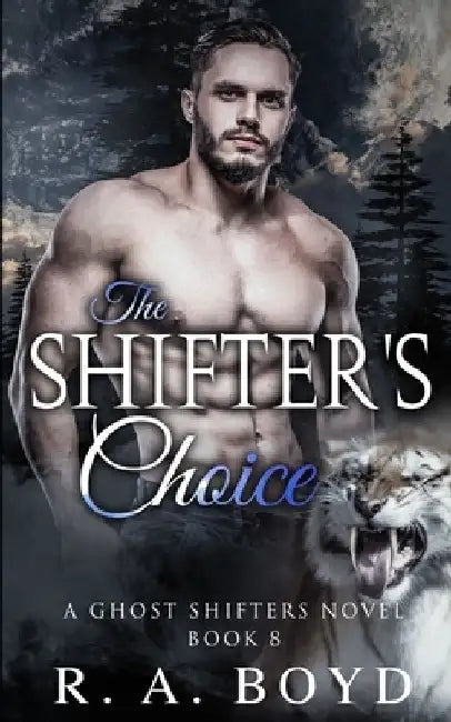 The Shifter's Choice: Ghost Shifters of New Rose by R. a. Boyd