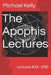 The Apophis Lectures: Lectures #26 - #50 by Michael Kelly