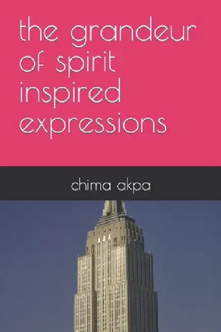 The grandeur of spirit inspired expressions by Chima Akpa