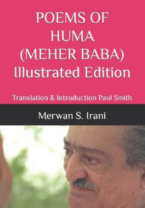 POEMS OF HUMA (MEHER BABA) Illustrated Edition: Translation & Introduction Paul Smith by Paul Smith