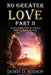 No Greater Love (Part II): Social Commentaries for Hurting People in Troubling Times by Doris D. Bishop