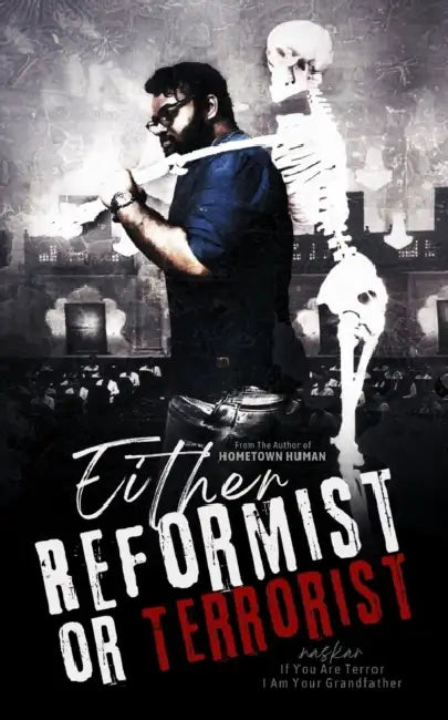 Either Reformist or Terrorist: If You Are Terror I Am Your Grandfather by Abhijit Naskar