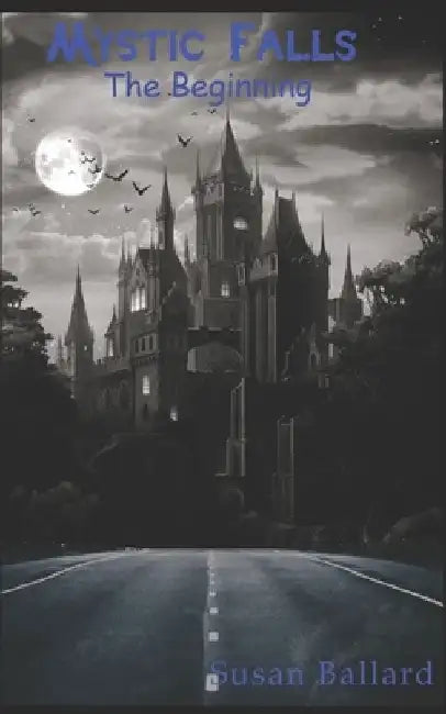 Mystic Falls: The Beginning by Susan Ballard
