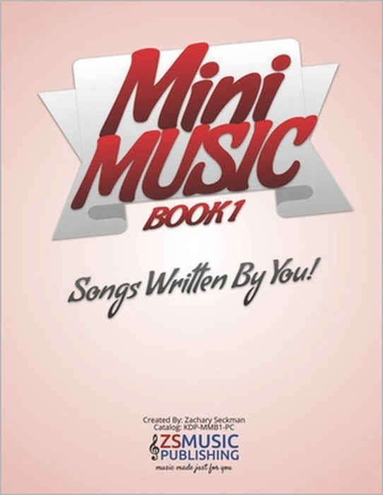 Mini Music Book 1: An Easy-Peasy book for Easy-Peasy Composing by Zachary Seckman
