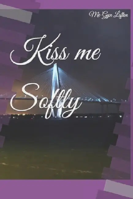 Kiss me Softly by Me-Gyn Lofton