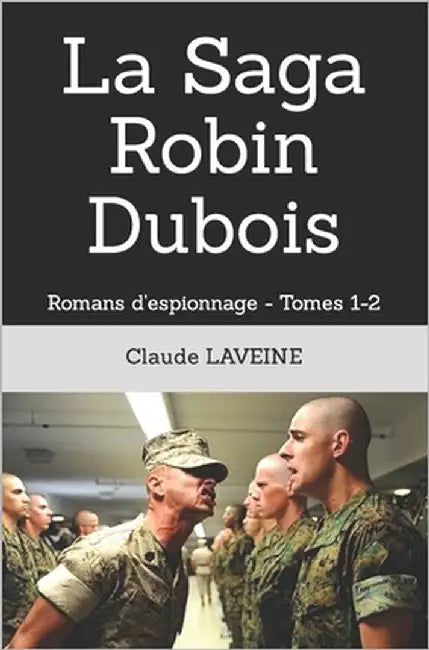 La Saga Robin Dubois: Romans d'espionnage - Tomes 1-2 by Laveine, Claude