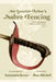 Sir Gusztáv Arlow's Sabre Fencing: Austro-Hungarian Sabre Series, vol. 3 by Annamária Kovacs