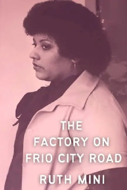 The Factory on Frio City Road by Ruth Mini