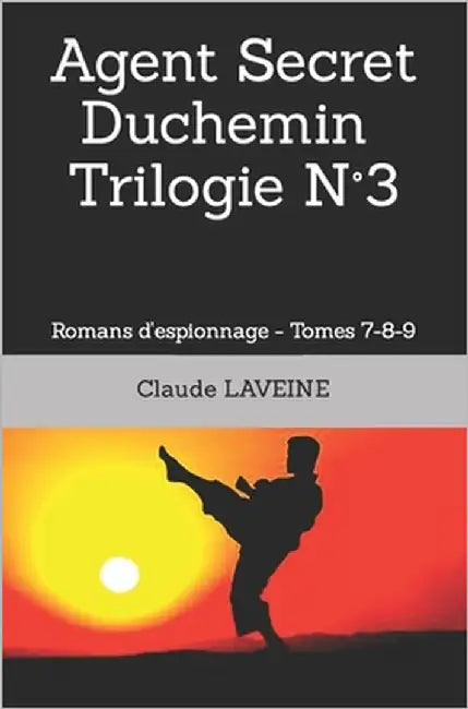 Agent Secret Duchemin Trilogie N°3: Romans d'espionnage - Tomes 7-8-9 by Laveine, Claude