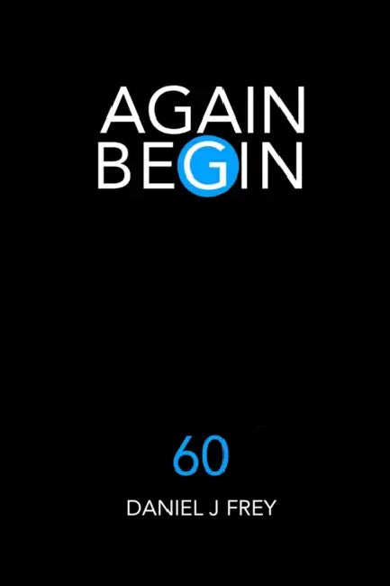 Again Begin 60: Refuge Home by Matthew Daniel Frey, Daniel John Frey