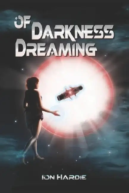 Of Darkness Dreaming by Ion Hardie