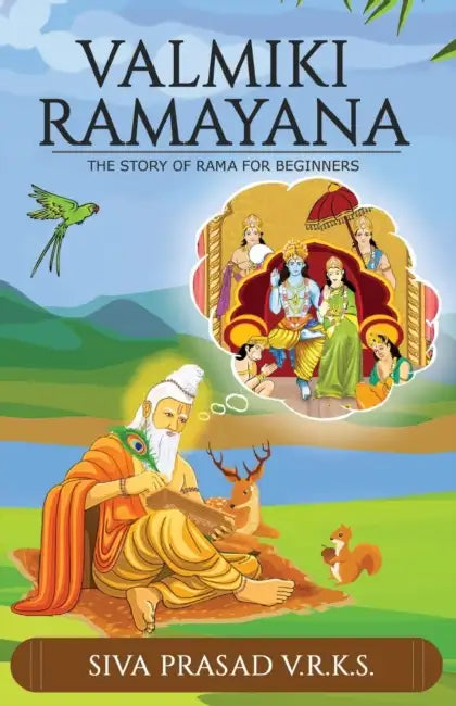 Valmiki Ramayana: The story of Rama for beginners by Sowmya; Venkateshwar, Sagar; V R K S, Siva Prasad Vedula