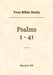 True Bible Study - Psalms 1-41 by Maura Hill