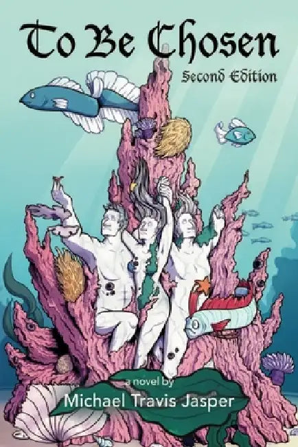 To Be Chosen: Second Edition by Michael Travis Jasper