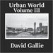 Urban World: Volume III by David Gallie