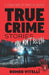 True Crime Stories You Won't Believe: A Cavalcade of Chaotic Justice by Romeo Vitelli