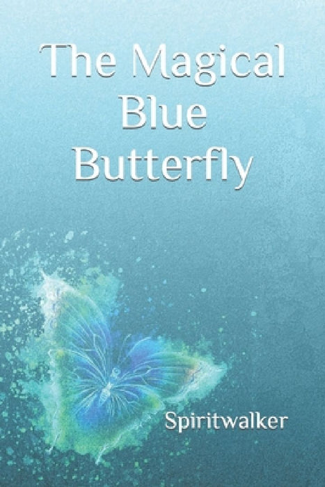 The Magical Blue Butterfly by Spiritwalker Shikata