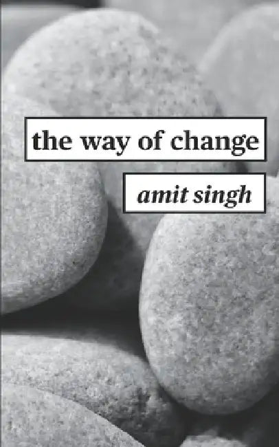 The Way of Change by Amit Singh