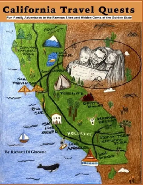 California Travel Quests: Fun Family Adventures to the Famous Sites and Hidden Gems of the Golden State by Jerry Di Giacomo
