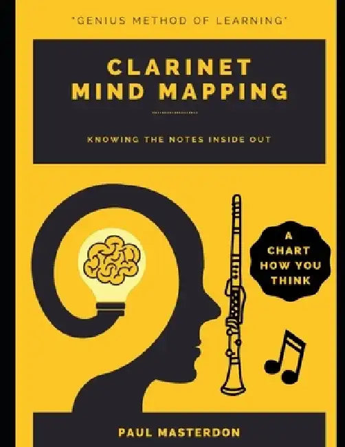 Clarinet Mind Mapping: A Clarinet Fingering Chart How You Think by Paul Masterdon