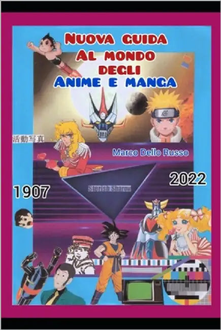 Nuova Guida al Mondo degli Anime e Manga: Dal 1907 al 2022 by Sterish Sharow, Marco Dello Russo
